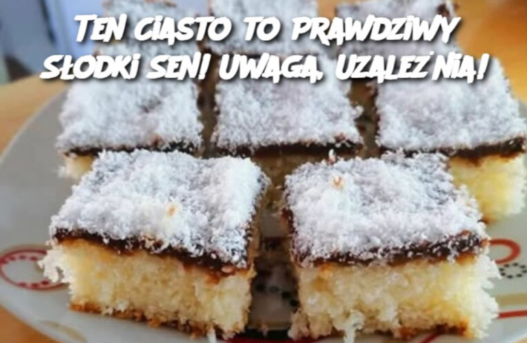 Ten Ciasto to Prawdziwy Słodki Sen! Uwaga, Uzależnia!