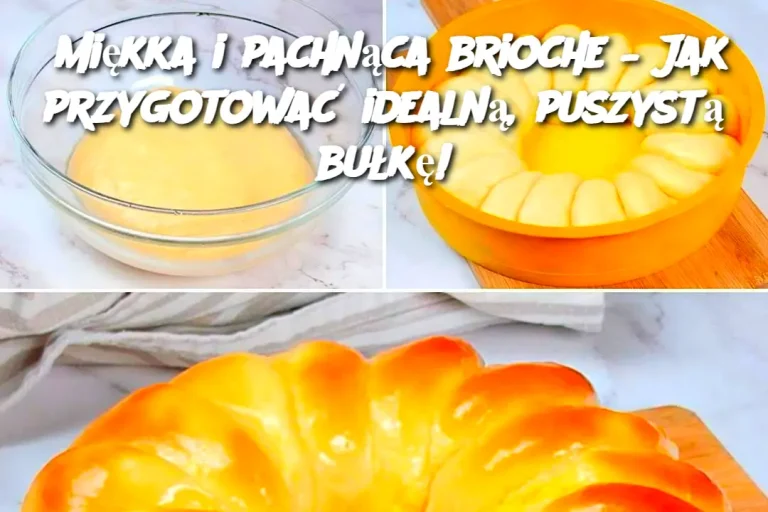 Miękka i pachnąca brioche – Jak przygotować idealną, puszystą bułkę!