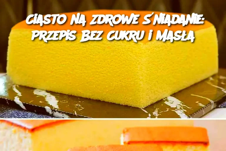 Ciasto na Zdrowe Śniadanie: Przepis Bez Cukru i Masła