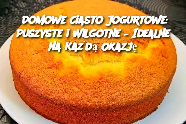 Domowe Ciasto Jogurtowe: Puszyste i Wilgotne – Idealne na Każdą Okazję