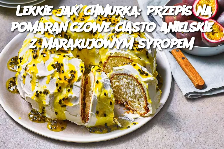 Lekkie jak chmurka: Przepis na pomarańczowe ciasto anielskie z marakujowym syropem