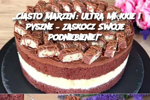 „Ciasto Marzeń: Ultra Miękkie i Pyszne – Zaskocz Swoje Podniebienie!”