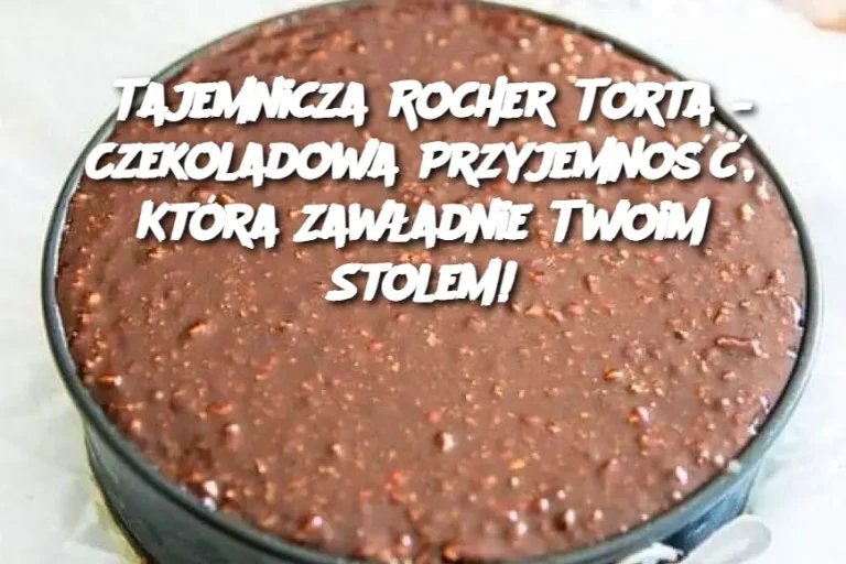 Tajemnicza Rocher Torta – Czekoladowa Przyjemność, Która Zawładnie Twoim Stolem!