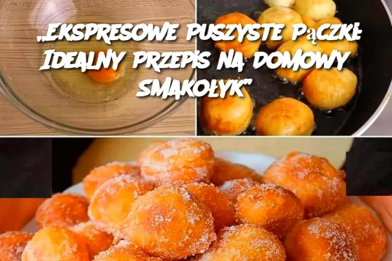 „Ekspresowe Puszyste Pączki: Idealny Przepis na Domowy Smakołyk”