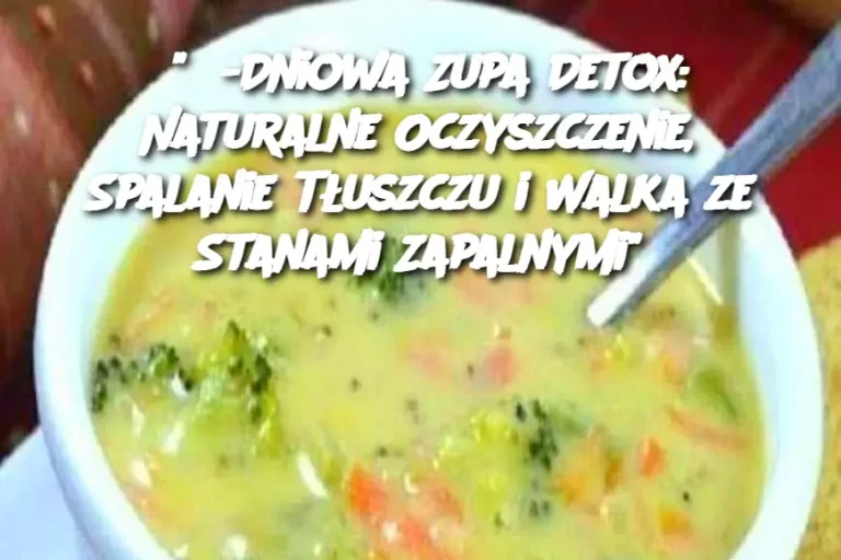 "3-Dniowa Zupa Detox: Naturalne Oczyszczenie, Spalanie Tłuszczu i Walka ze Stanami Zapalnymi"