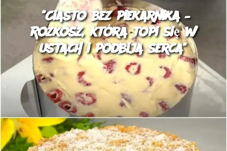 "Ciasto bez piekarnika – Rozkosz, która topi się w ustach i podbija serca"