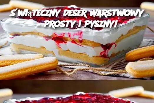 Świąteczny Deser Warstwowy – Prosty i Pyszny!