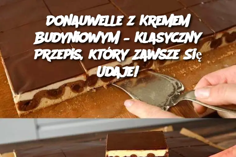 Donauwelle z Kremem Budyniowym – Klasyczny Przepis, który Zawsze Się Udaje!