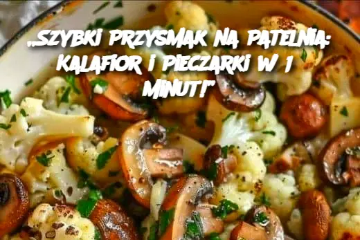 Szybki Przysmak na Patelnia: Kalafior i Pieczarki w 15 Minut!