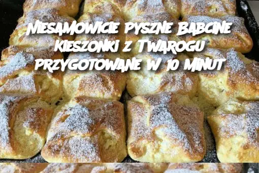 Niesamowicie Pyszne Babcine Kieszonki z Twarogu Przygotowane w 10 Minut