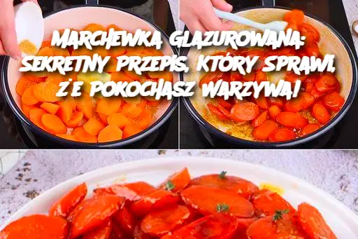 Marchewka Glazurowana: Sekretny Przepis, Który Sprawi, że Pokochasz Warzywa!