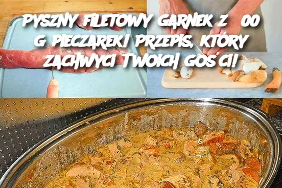 Pyszny filetowy garnek z 500 g pieczarek! Przepis, który zachwyci Twoich gości!