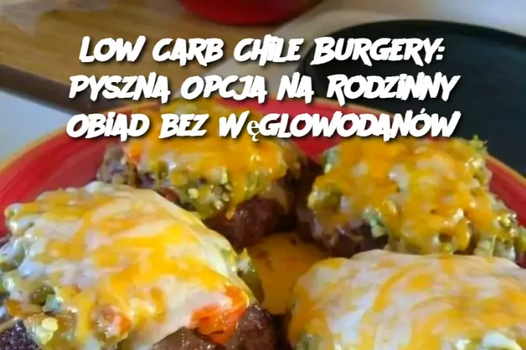 Low Carb Chile Burgery: Pyszna Opcja na Rodzinny Obiad bez Węglowodanów