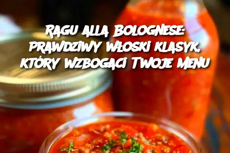 Ragu alla Bolognese: Prawdziwy włoski klasyk, który wzbogaci Twoje menu