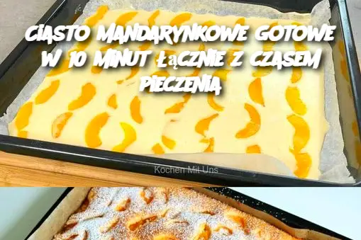 Ciasto mandarynkowe gotowe w 10 minut łącznie z czasem pieczenia