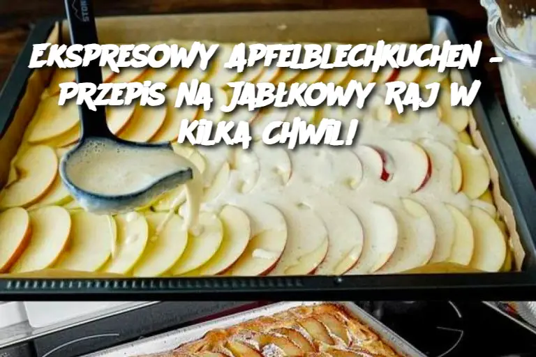 Ekspresowy Apfelblechkuchen – Przepis na Jabłkowy Raj w Kilka Chwil!