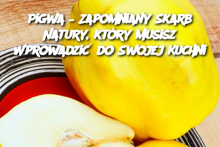 Pigwa – Zapomniany Skarb Natury, który Musisz Wprowadzić do Swojej Kuchni