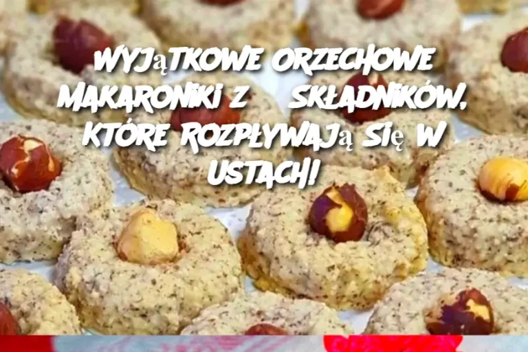 Wyjątkowe Orzechowe Makaroniki z 3 Składników, Które Rozpływają Się w Ustach!