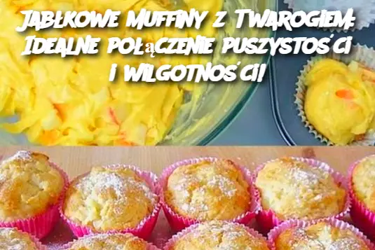 Jabłkowe Muffiny z Twarogiem: Idealne połączenie puszystości i wilgotności!