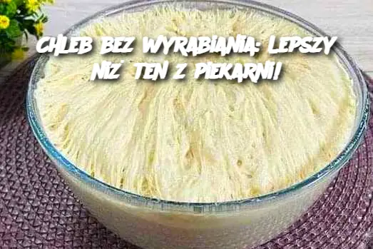 Chleb bez wyrabiania: Lepszy niż ten z piekarni!