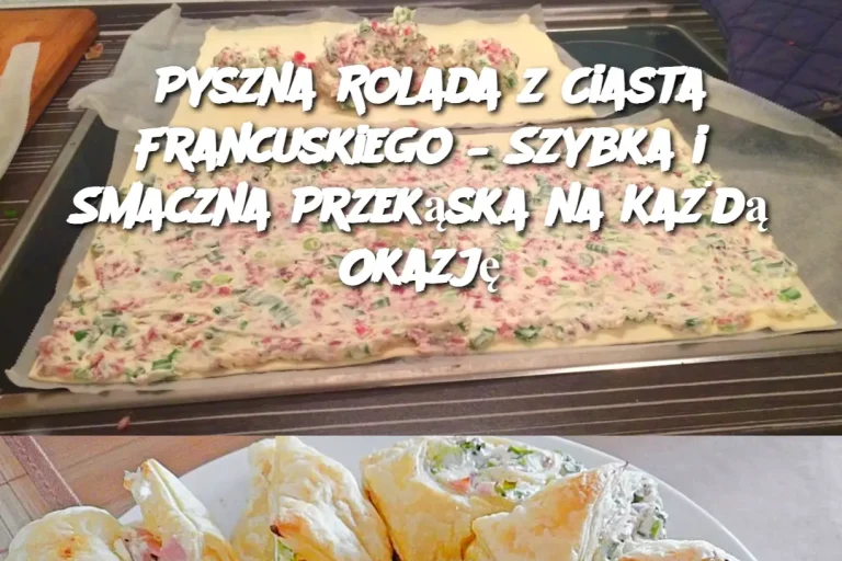 Pyszna Rolada z Ciasta Francuskiego – Szybka i Smaczna Przekąska na Każdą Okazję