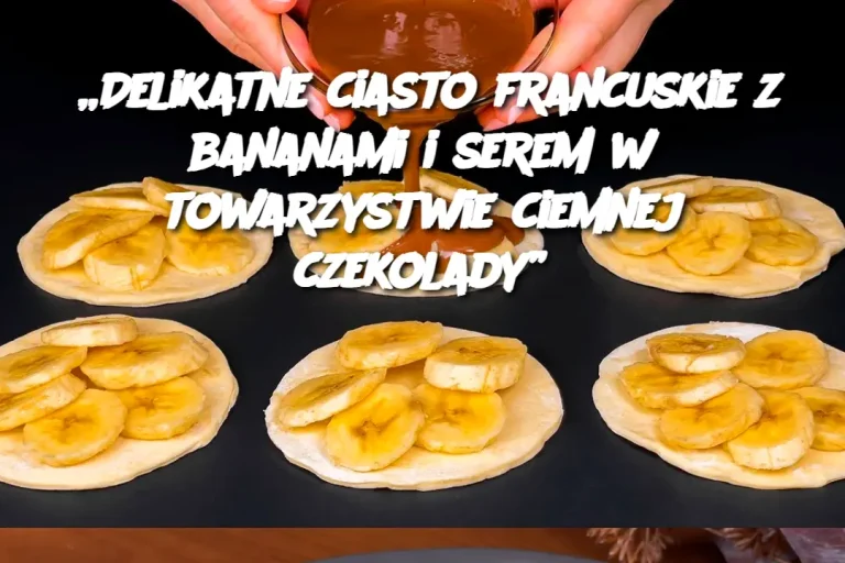 „Delikatne ciasto francuskie z bananami i serem w towarzystwie ciemnej czekolady”