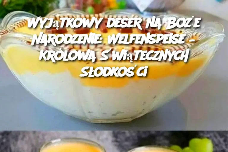 Wyjątkowy deser na Boże Narodzenie: Welfenspeise – Królowa Świątecznych Słodkości