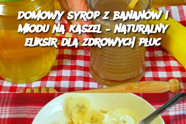 Domowy syrop z bananów i miodu na kaszel – naturalny eliksir dla zdrowych płuc