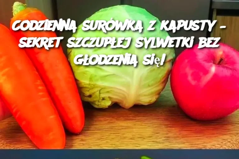 Codzienna surówka z kapusty – sekret szczupłej sylwetki bez głodzenia się!