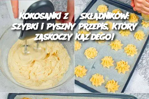 Kokosanki z 3 Składników: Szybki i Pyszny Przepis, Który Zaskoczy Każdego!