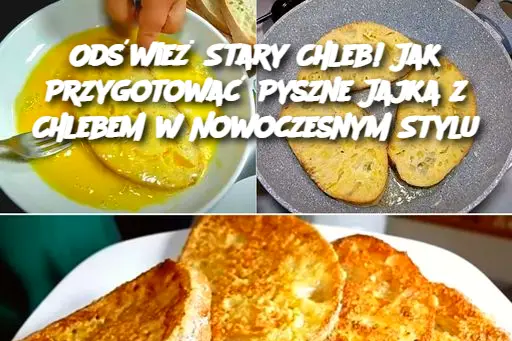 Odśwież Stary Chleb! Jak Przygotować Pyszne Jajka z Chlebem w Nowoczesnym Stylu