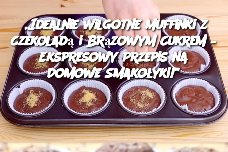 „Idealnie Wilgotne Muffinki z Czekoladą i Brązowym Cukrem – Ekspresowy Przepis na Domowe Smakołyki!”