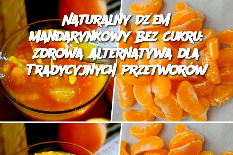 Naturalny Dżem Mandarynkowy Bez Cukru: Zdrowa Alternatywa dla Tradycyjnych Przetworów