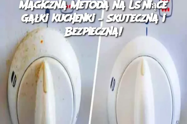 Magiczna Metoda na Lśniące Gałki Kuchenki – Skuteczna i Bezpieczna!