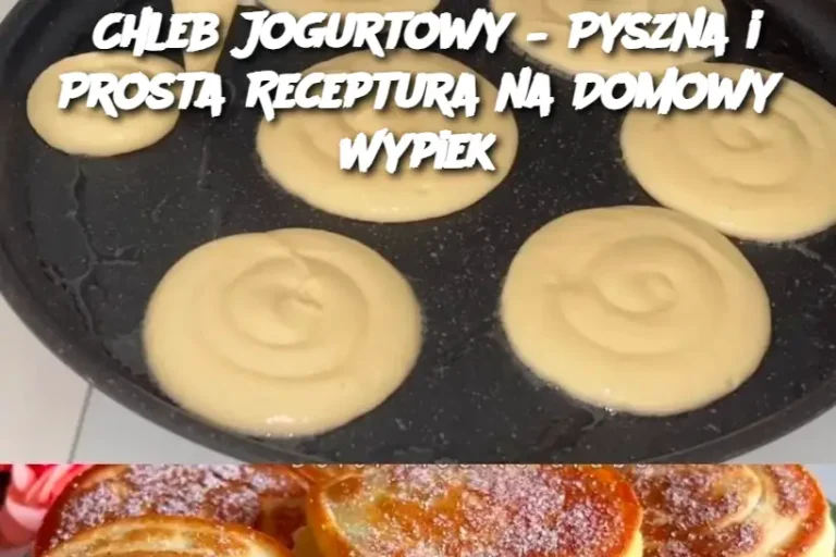 Chleb Jogurtowy – Pyszna i Prosta Receptura na Domowy Wypiek