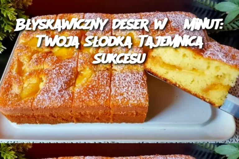 Błyskawiczny Deser w 5 Minut: Twoja Słodka Tajemnica Sukcesu