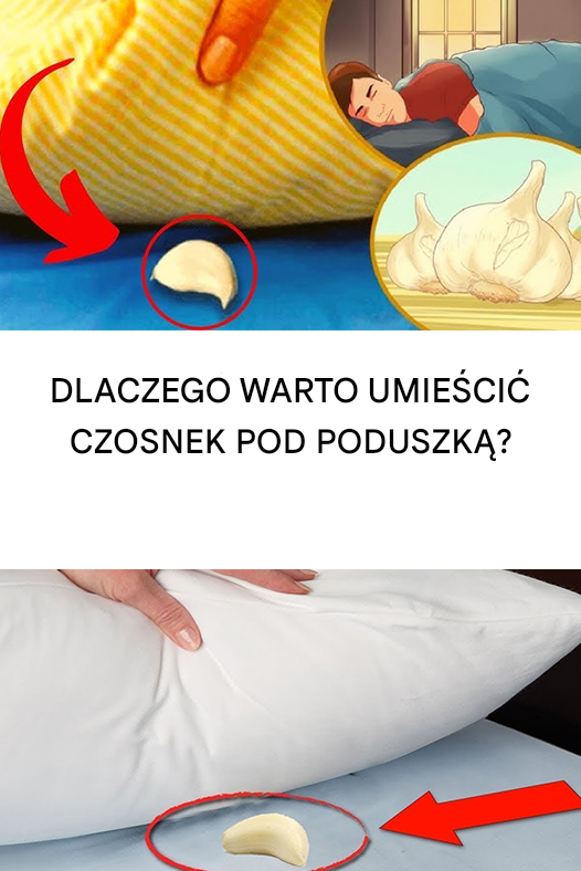 Dlaczego warto położyć czosnek pod poduszką?