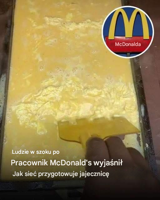 Ludzie zszokowani, gdy pracownik McDonald's wyjaśnił, jak sieć przygotowuje jajecznicę