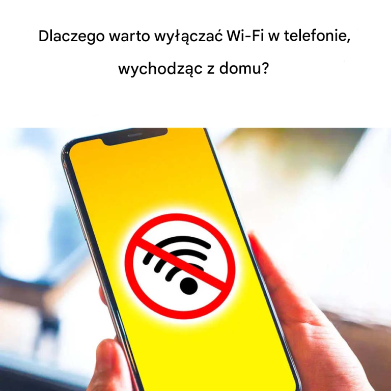 Dlaczego warto wyłączać Wi-Fi w telefonie, gdy wychodzisz z domu?