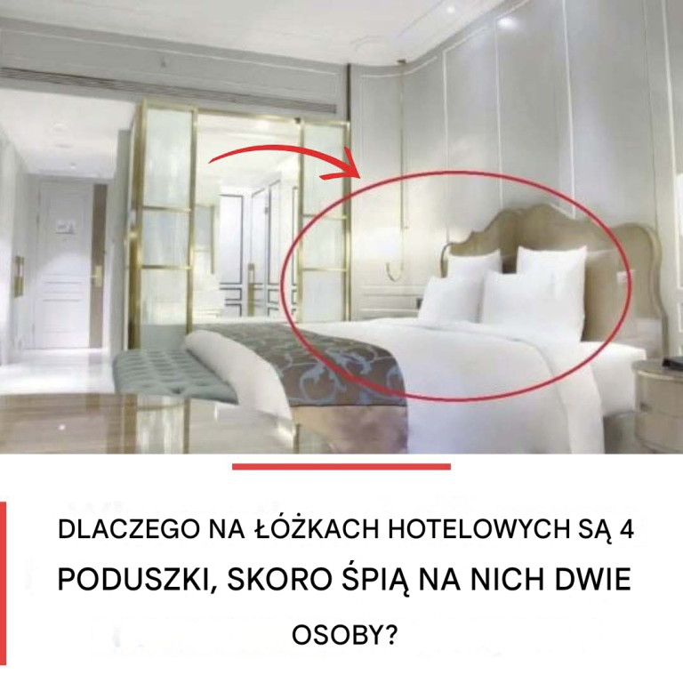Dlaczego na łóżkach hotelowych są cztery poduszki?