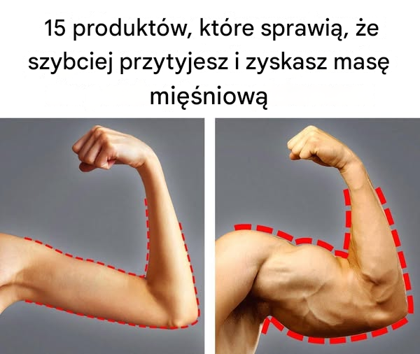 15 produktów, które pomogą Ci szybciej zyskać masę mięśniową i wagę