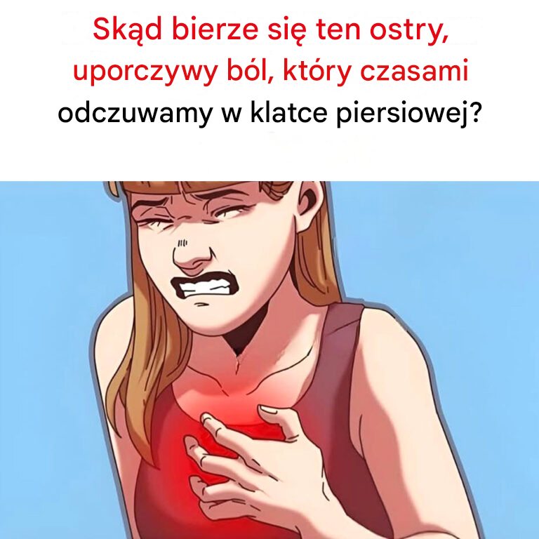 Skąd bierze się ten ostry, uporczywy ból, który czasami odczuwamy w klatce piersiowej?