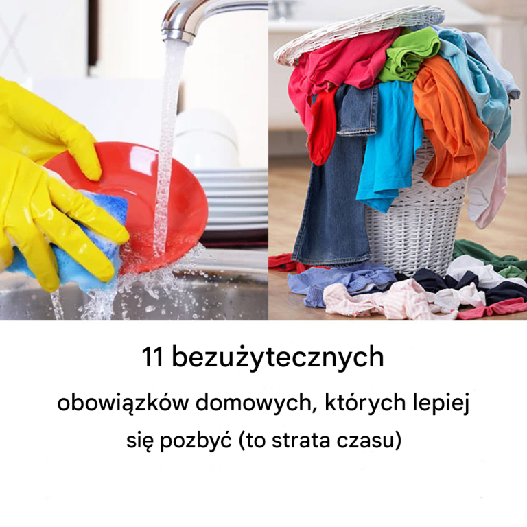11 bezużytecznych obowiązków domowych, których lepiej się pozbyć