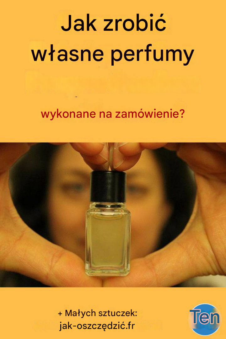 jak zrobić perfumy w domu