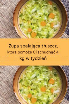 Oto zupa spalająca tłuszcz, dzięki której możesz schudnąć 4 kg w tydzień