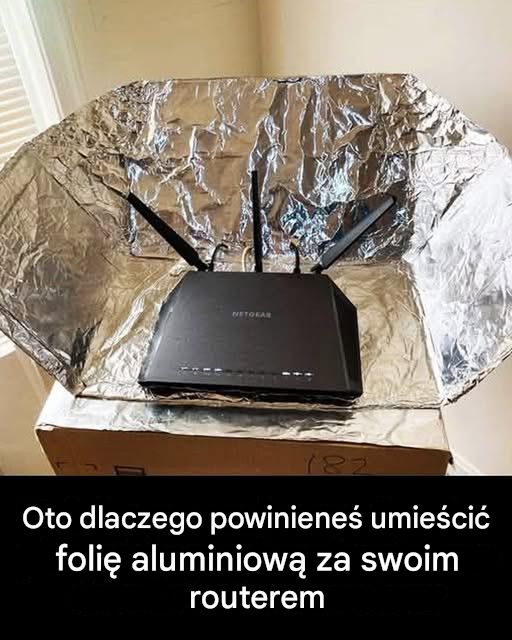 Oto dlaczego powinieneś umieścić folię aluminiową za swoim routerem