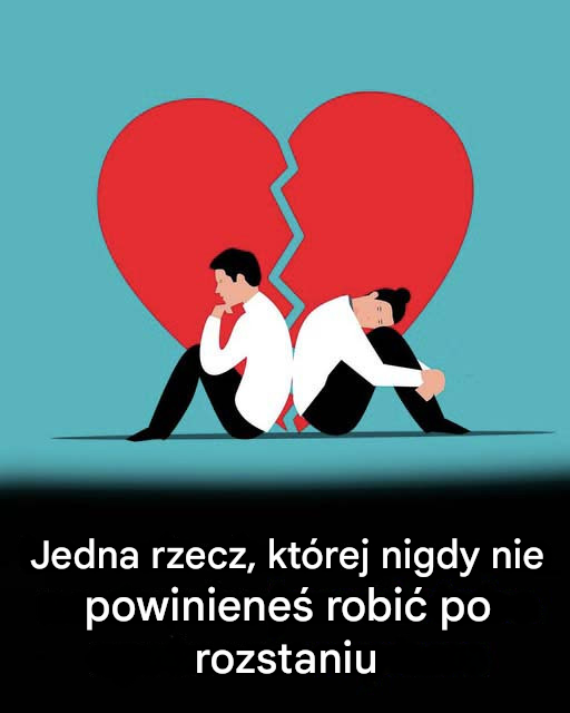 Terapeuci twierdzą, że jest to jedyna rzecz, której nigdy nie powinieneś robić po rozstaniu