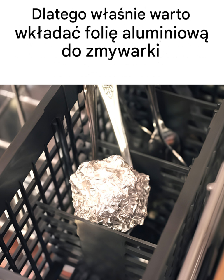 Oto dlaczego warto wkładać folię aluminiową do zmywarki