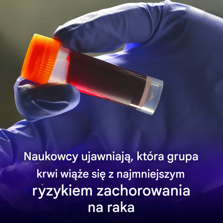 Naukowcy ujawniają, która grupa krwi wiąże się z najniższym ryzykiem zachorowania na raka