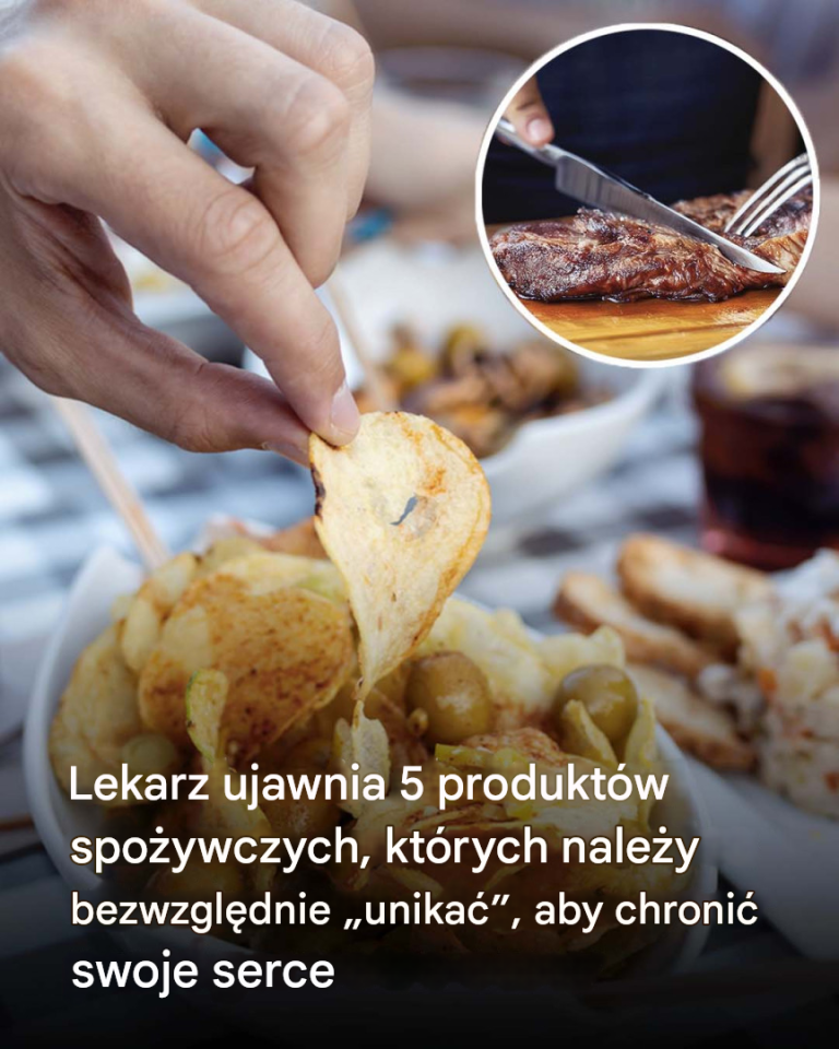Lekarz ujawnia 5 produktów spożywczych, których należy bezwzględnie „unikać”, aby chronić swoje serce